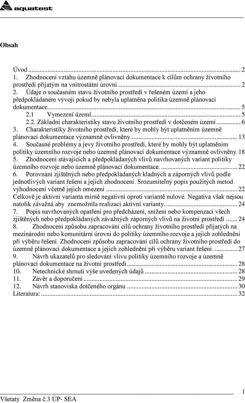 1 Vymezení území... 5 2.2. Základní charakteristiky stavu živtníh prstředí v dtčeném území... 6 3.