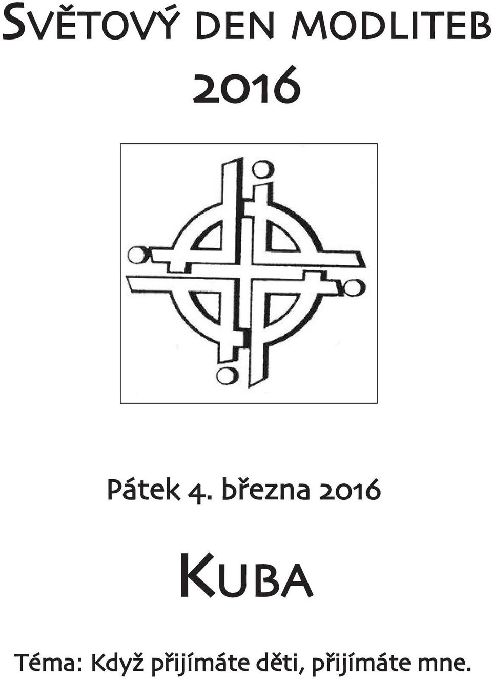 března 2016 Kuba Téma: