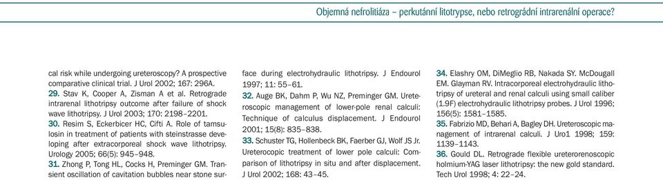 Role of tamsulosin in treatment of patients with steinstrasse developing after extracorporeal shock wave lithotripsy. Urology 2005; 66(5): 945 948. 31. Zhong P, Tong HL, Cocks H, Preminger GM.