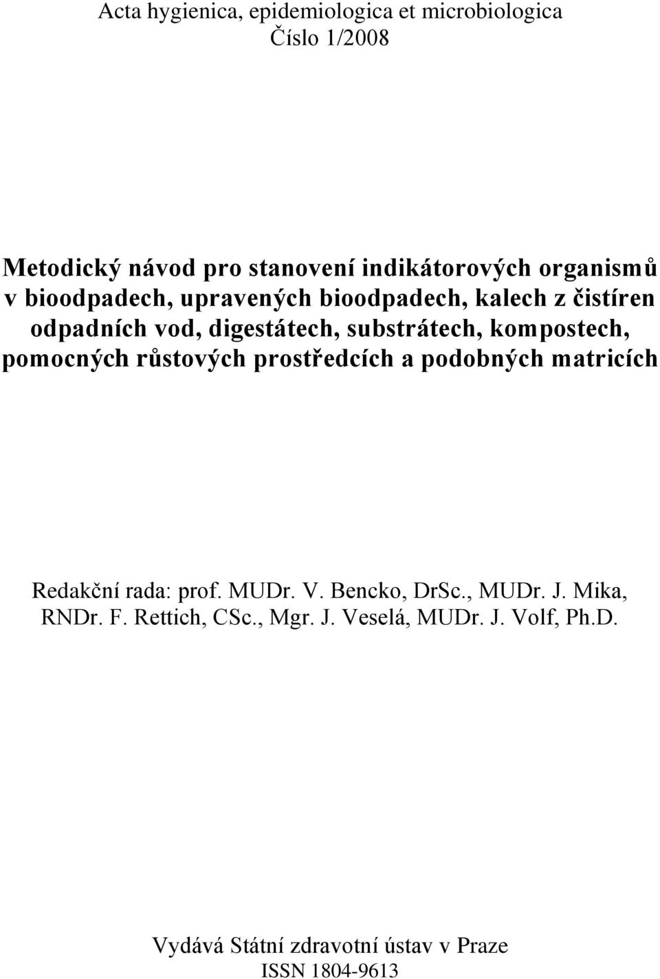 kompostech, pomocných růstových prostředcích a podobných matricích Redakční rada: prof. MUDr. V. Bencko, DrSc.