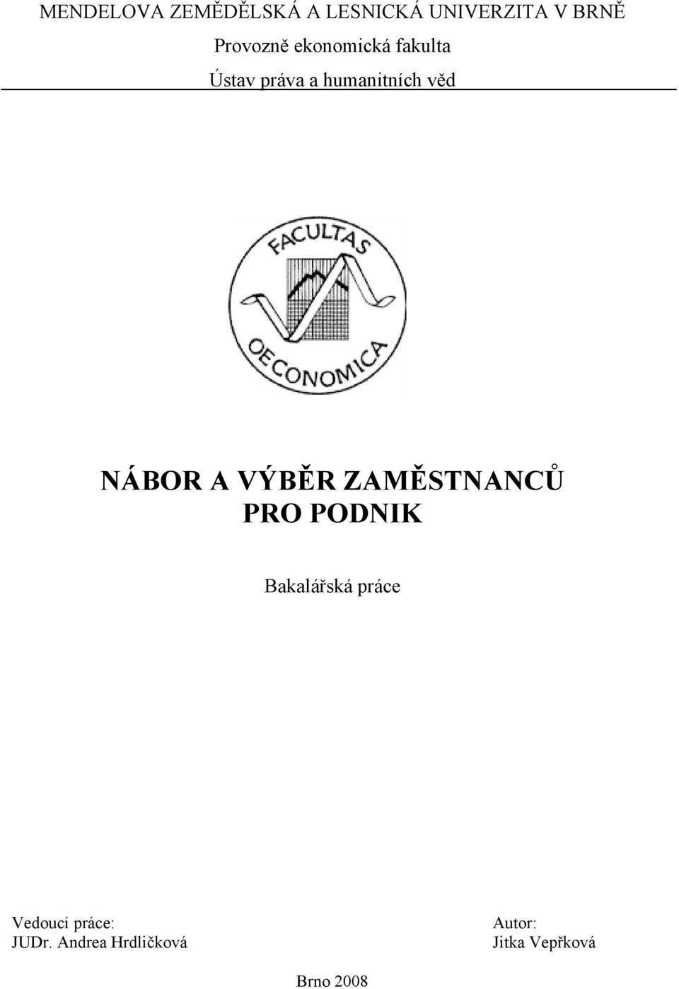 NÁBOR A VÝBĚR ZAMĚSTNANCŮ PRO PODNIK Bakalářská práce