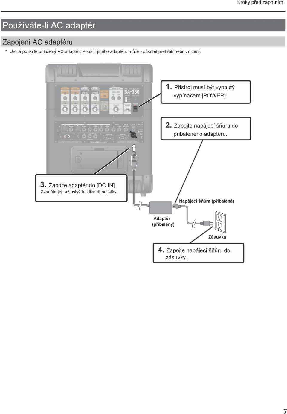 2. Zapojte napájecí šňůru do přibaleného adaptéru. 3. Zapojte adaptér do [DC IN].