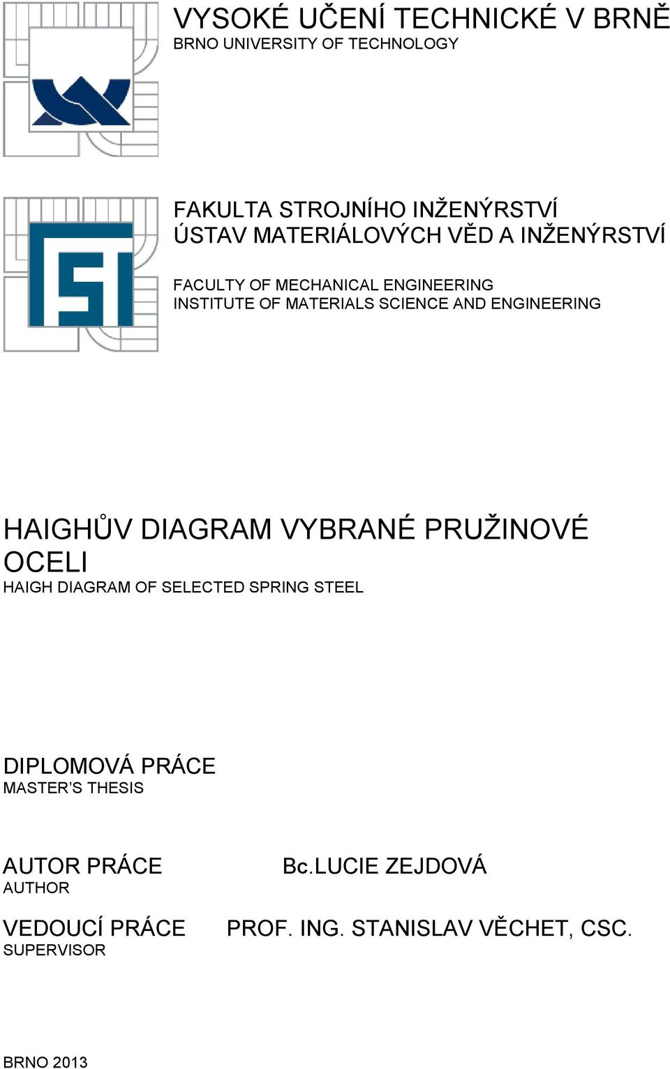 ENGINEERING HAIGHŮV DIAGRAM VYBRANÉ PRUŽINOVÉ OCELI HAIGH DIAGRAM OF SELECTED SPRING STEEL DIPLOMOVÁ