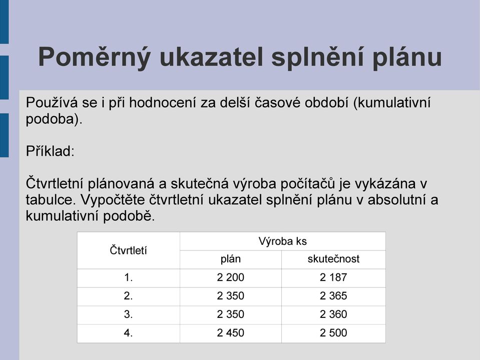 Příklad: Čtvrtletní plánovaná a skutečná výroba počítačů je vykázána v tabulce.