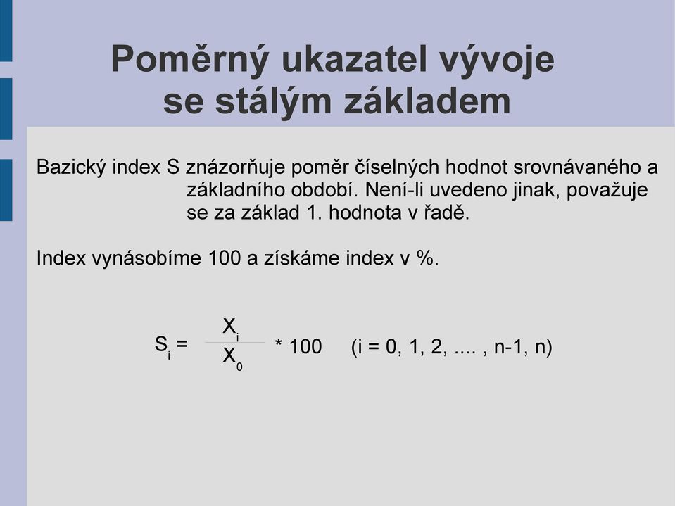 Není-li uvedeno jinak, považuje se za základ 1. hodnota v řadě.