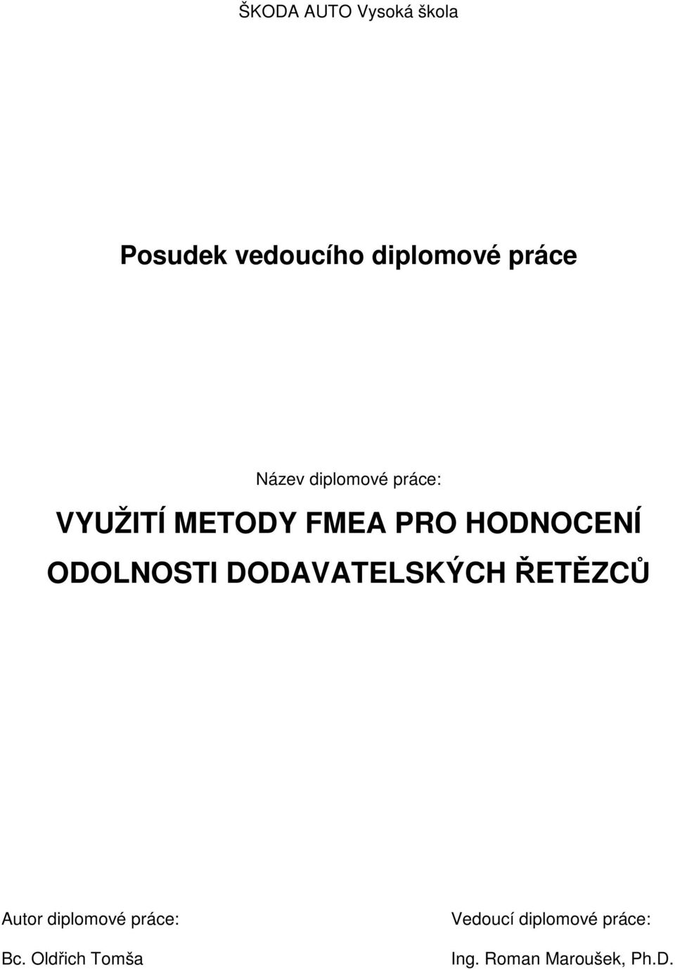 ODOLNOSTI DODAVATELSKÝCH ŘETĚZCŮ Autor diplomové práce: Bc.