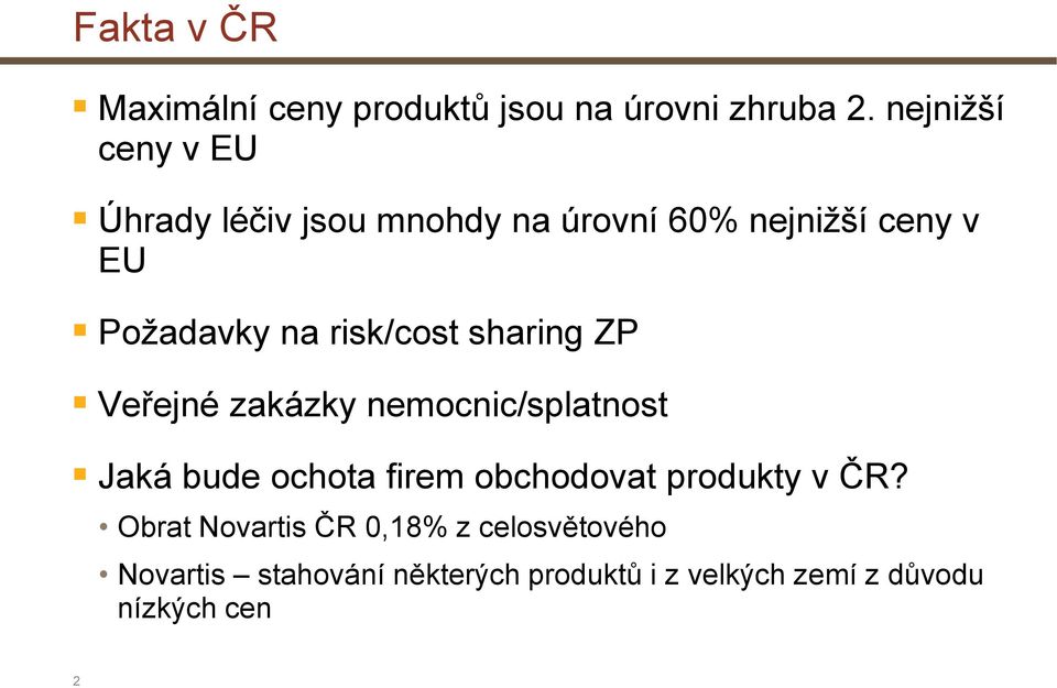 risk/cost sharing ZP Veřejné zakázky nemocnic/splatnost Jaká bude ochota firem obchodovat