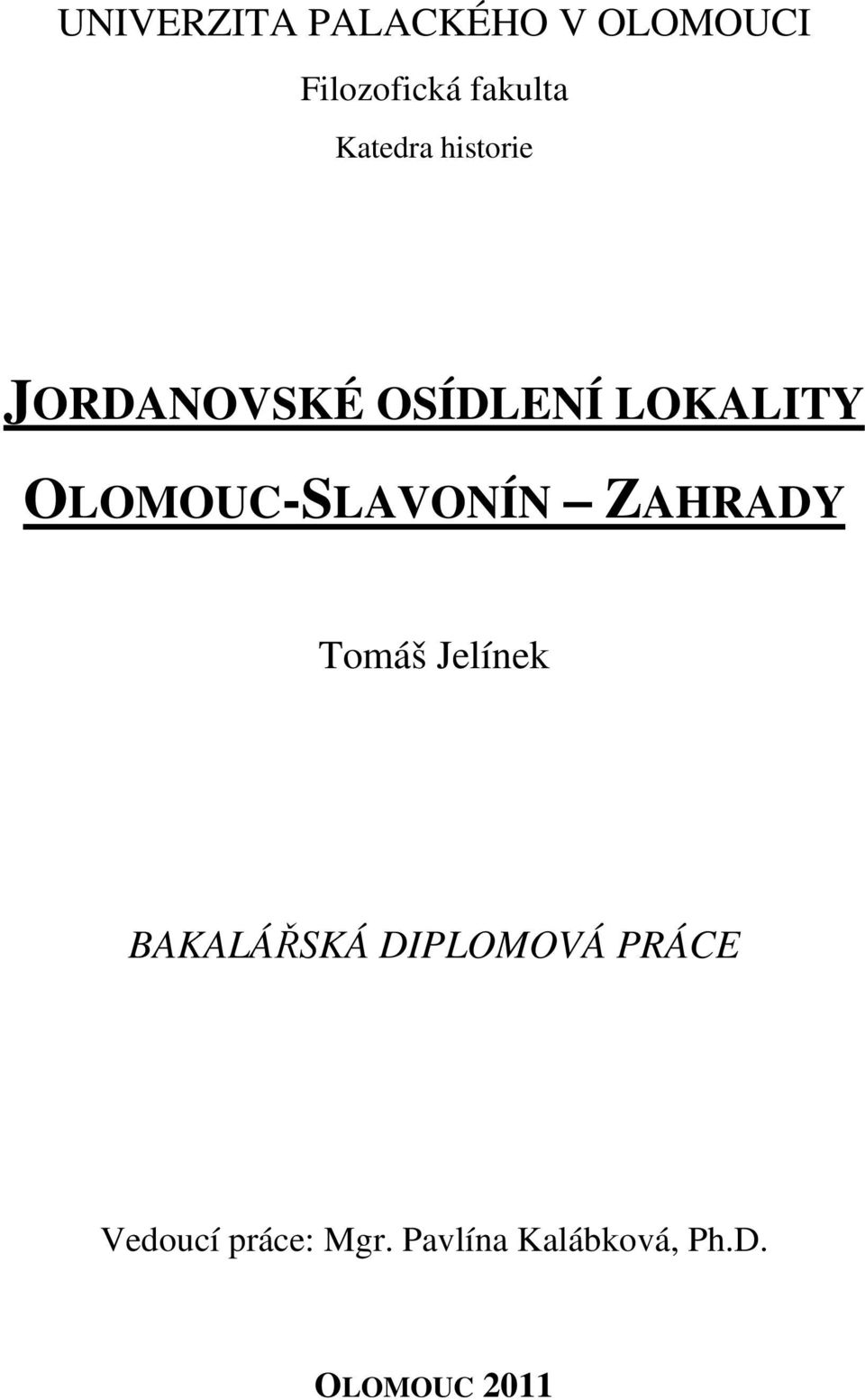 OLOMOUC-SLAVONÍN ZAHRADY Tomáš Jelínek BAKALÁŘSKÁ