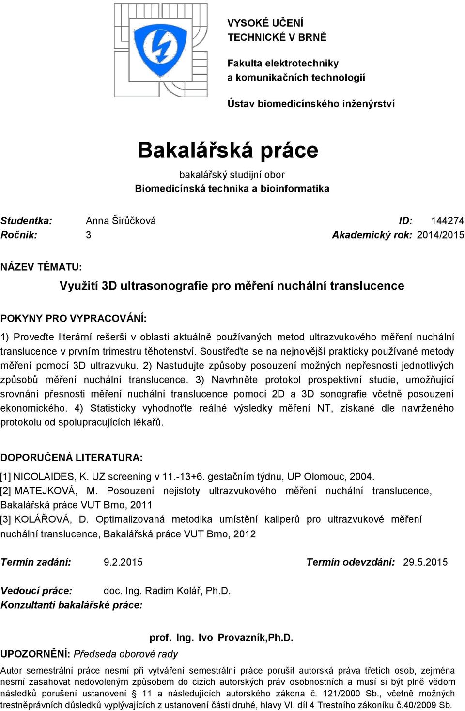 rešerši v oblasti aktuálně používaných metod ultrazvukového měření nuchální translucence v prvním trimestru těhotenství.