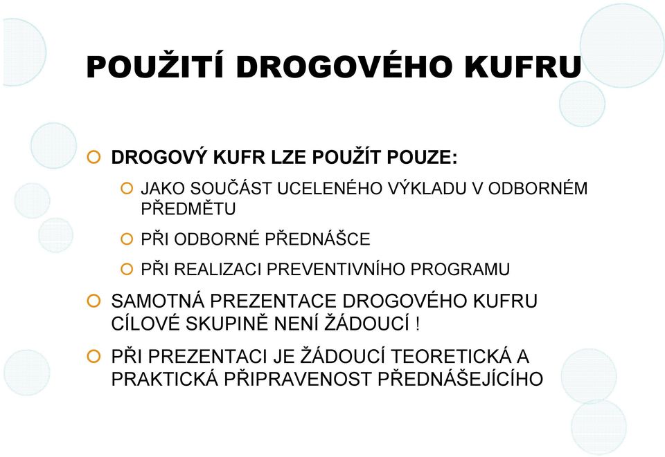 PREVENTIVNÍHO PROGRAMU SAMOTNÁ PREZENTACE DROGOVÉHO KUFRU CÍLOVÉ SKUPINĚ