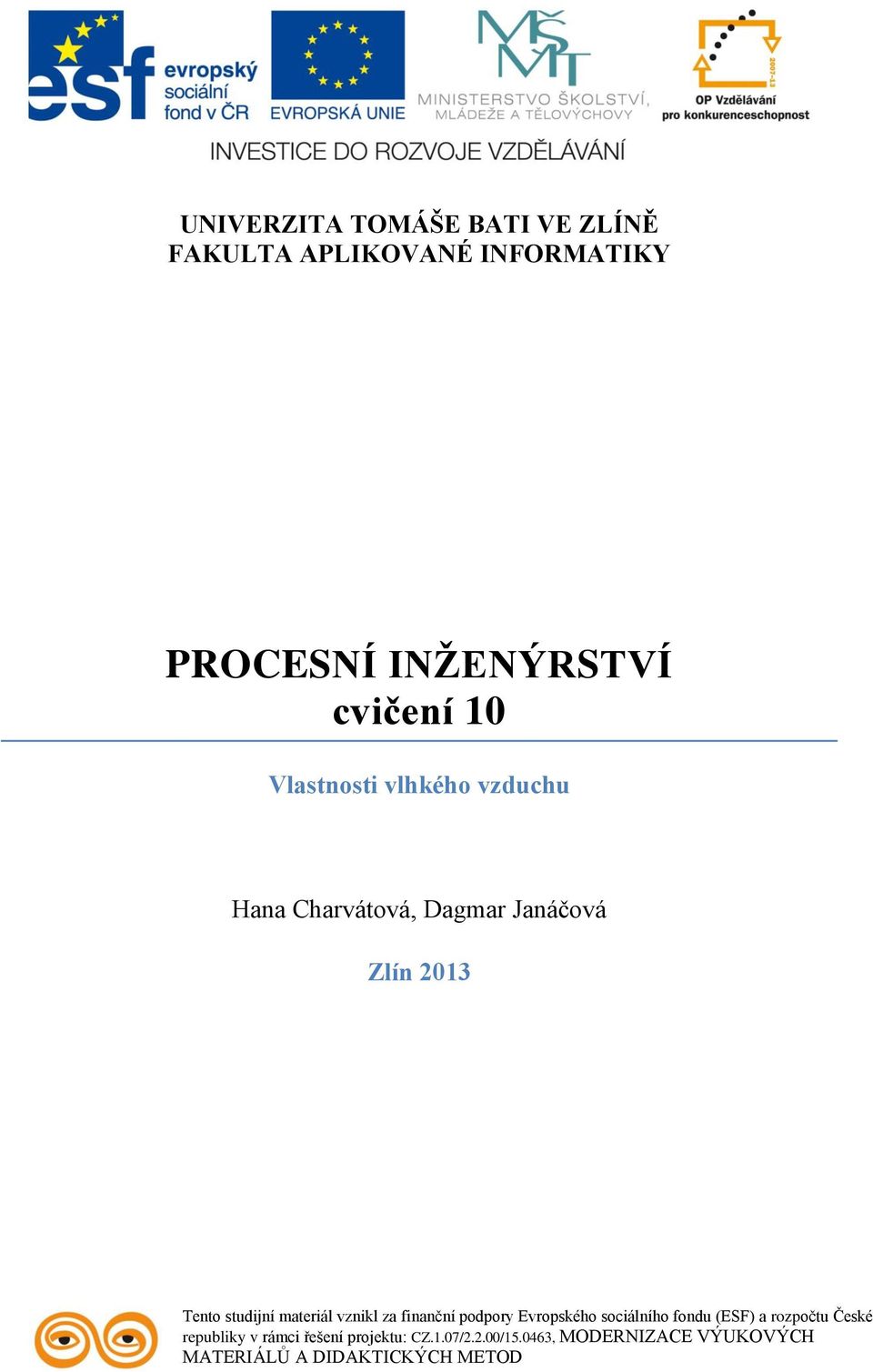 materiál vznikl za finanční podpory Evropského sociálního fondu (ESF) a rozpočtu