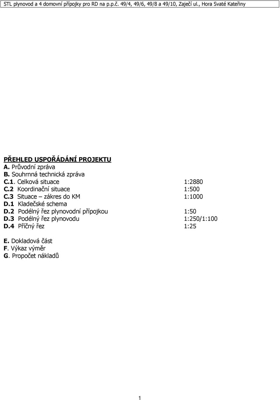 3 Situace zákres do KM 1:1000 D.1 Kladečské schema D.