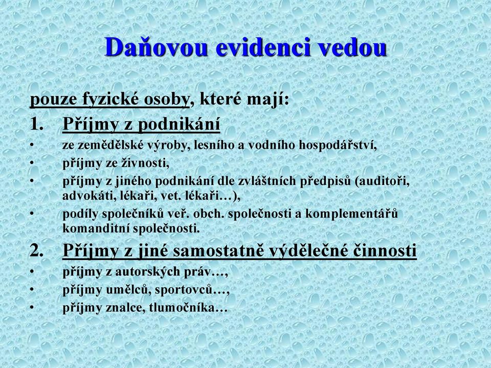 podnikání dle zvláštních předpisů (auditoři, advokáti, lékaři, vet. lékaři ), podíly společníků veř. obch.