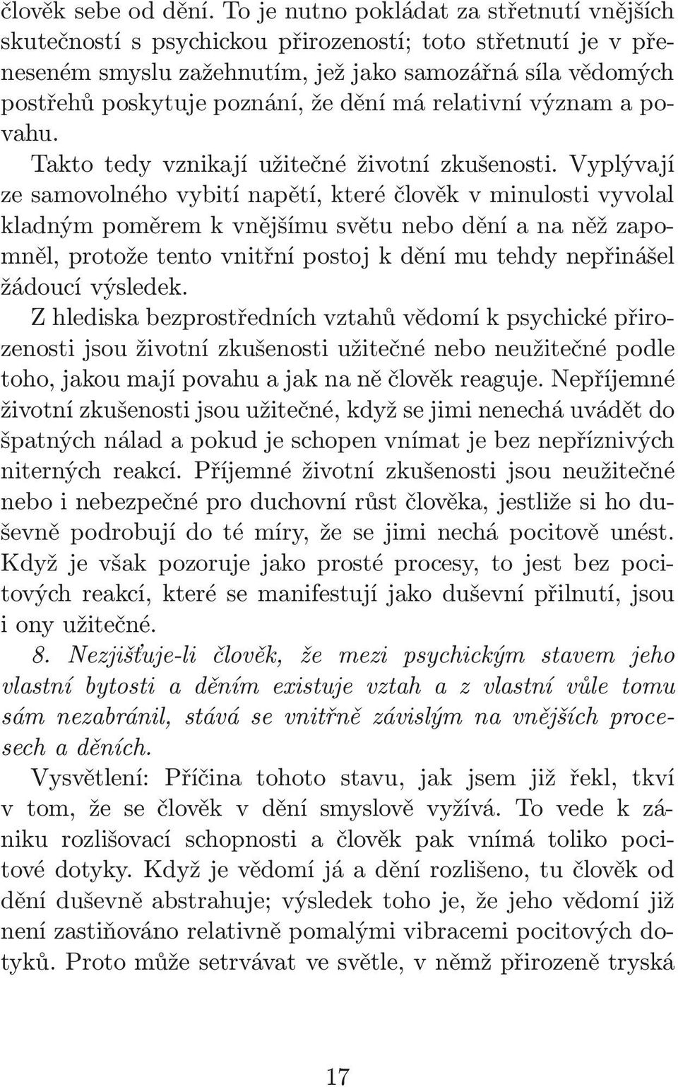 dění má relativní význam a povahu. Takto tedy vznikají užitečné životní zkušenosti.