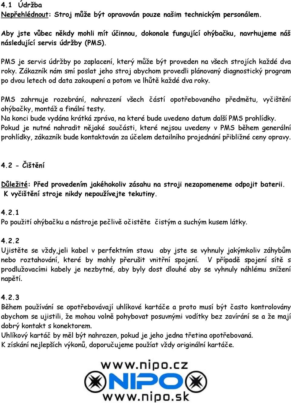 PMS je servis údržby po zaplacení, který může být proveden na všech strojích každé dva roky.