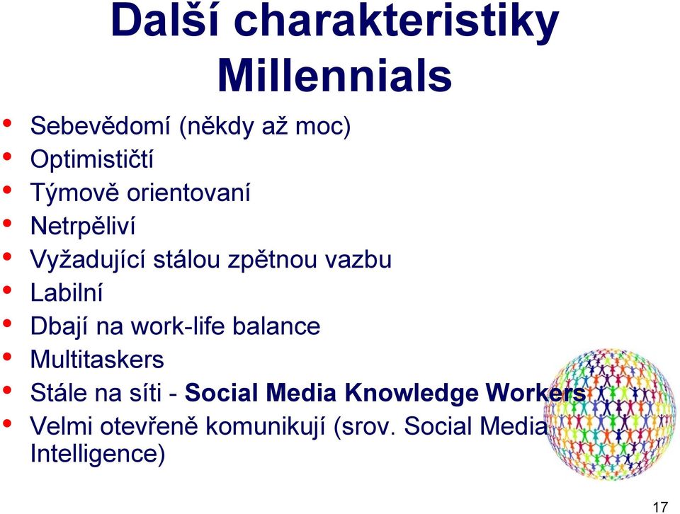 Dbají na work-life balance Multitaskers Stále na síti - Social Media