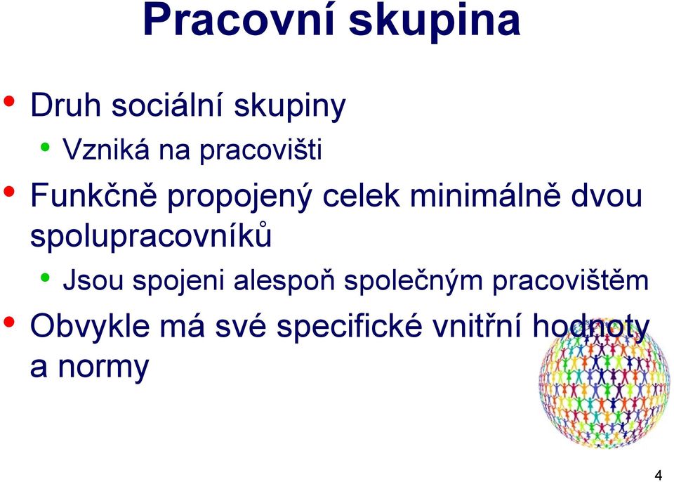 spolupracovníků Jsou spojeni alespoň společným