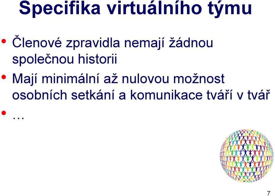 historii Mají minimální až nulovou