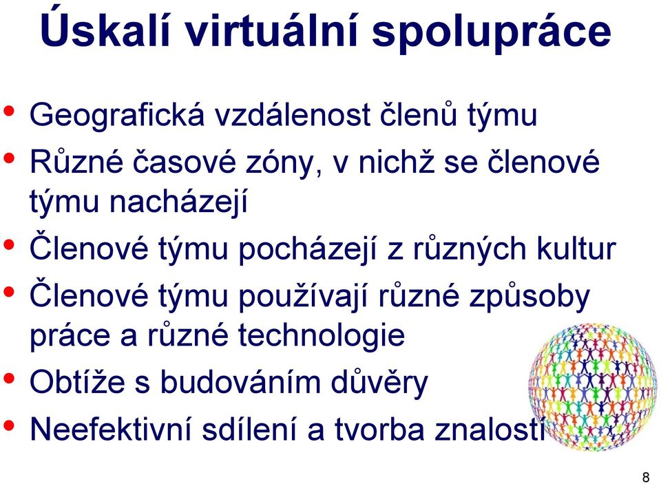 z různých kultur Členové týmu používají různé způsoby práce a různé