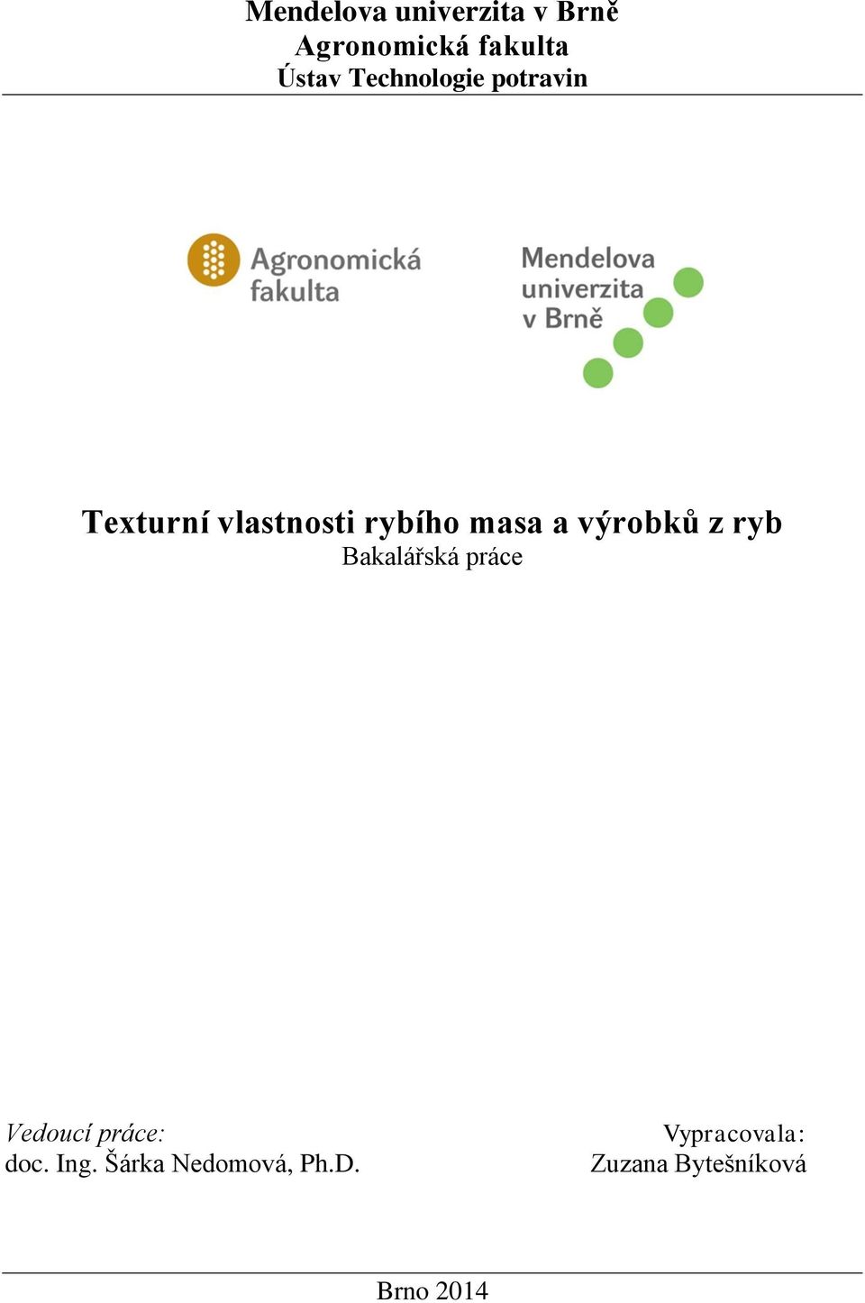 výrobků z ryb Bakalářská práce Vedoucí práce: doc. Ing.