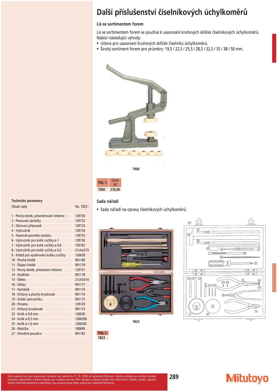 7000 7000 216,00 Technické parametry Obsah sady No.