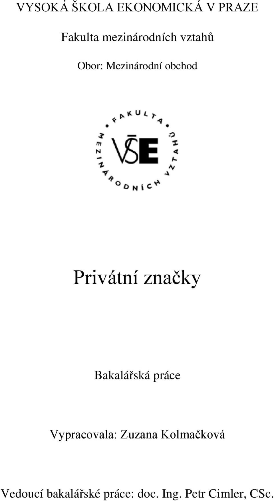 Privátní značky Bakalářská práce Vypracovala: