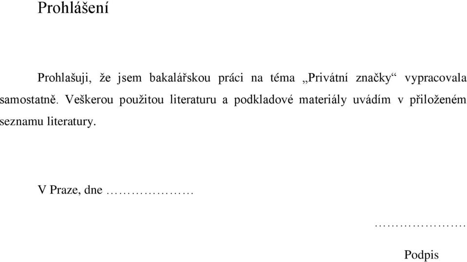 Veškerou použitou literaturu a podkladové materiály