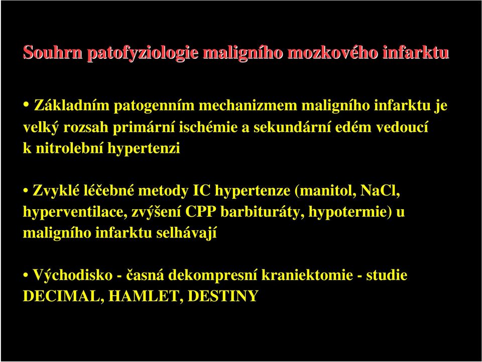 léčebné metody IC hypertenze (manitol, NaCl, hyperventilace, zvýšení CPP barbituráty, hypotermie) u