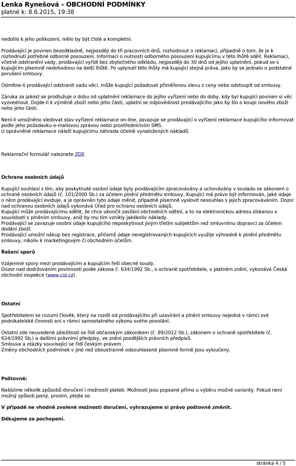 Informaci o nutnosti odborného posouzení kupujícímu v této lhůtě sdělí.