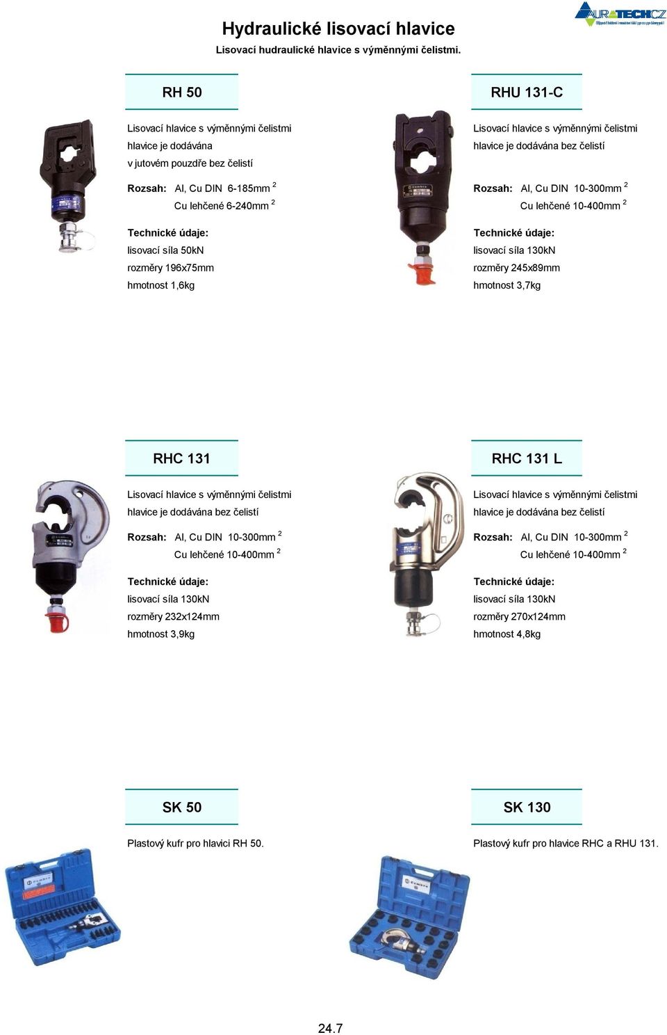 lehčené 6-240mm 2 Cu lehčené 10-400mm 2 lisovací síla 50kN rozměry 196x75mm hmotnost 1,6kg rozměry 245x89mm hmotnost 3,7kg RHC 131 RHC 131 L Lisovací hlavice s výměnnými čelistmi bez