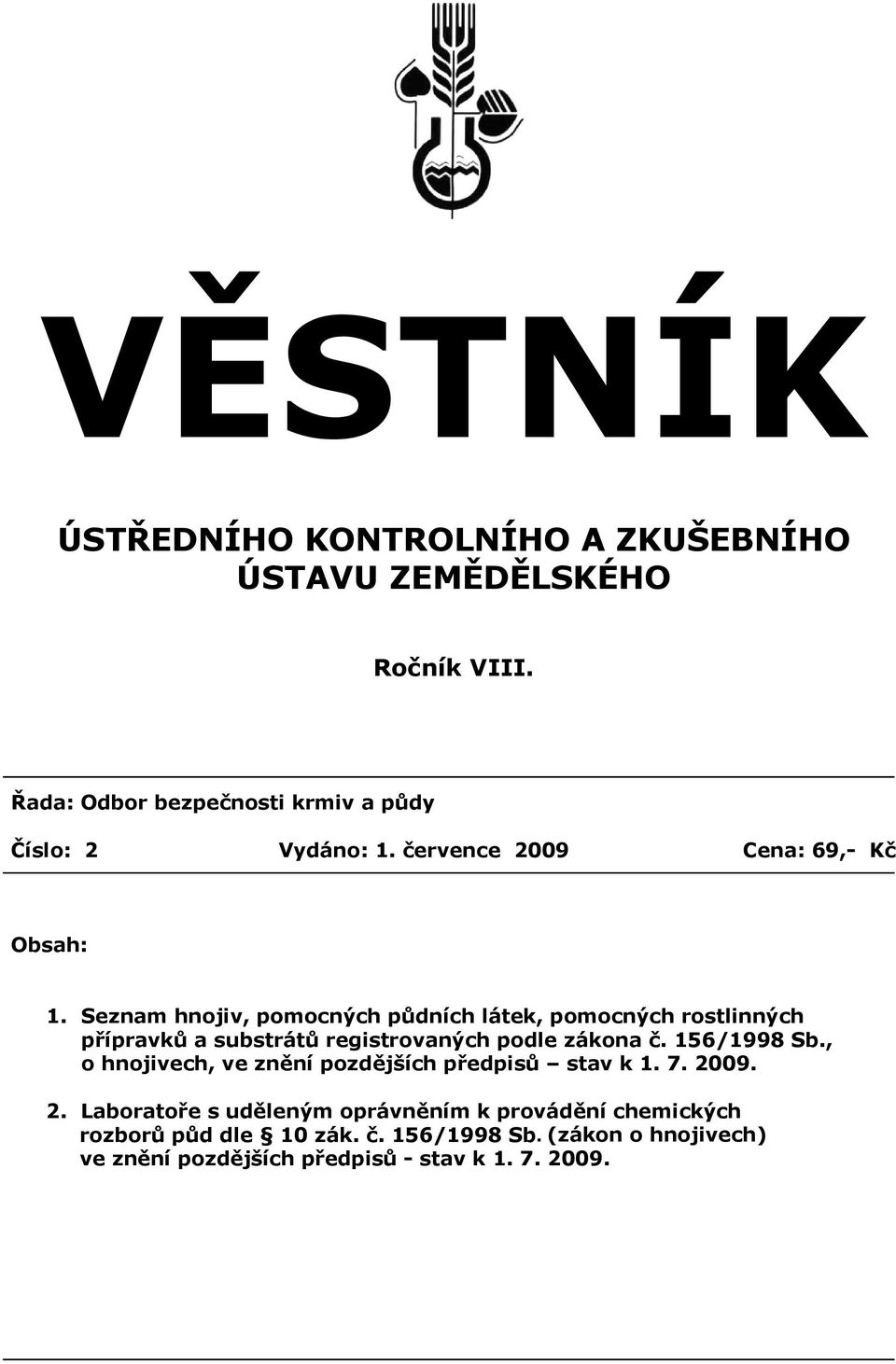 Seznam hnojiv, pomocných půdních látek, pomocných rostlinných přípravků a substrátů registrovaných podle zákona č. 156/1998 Sb.