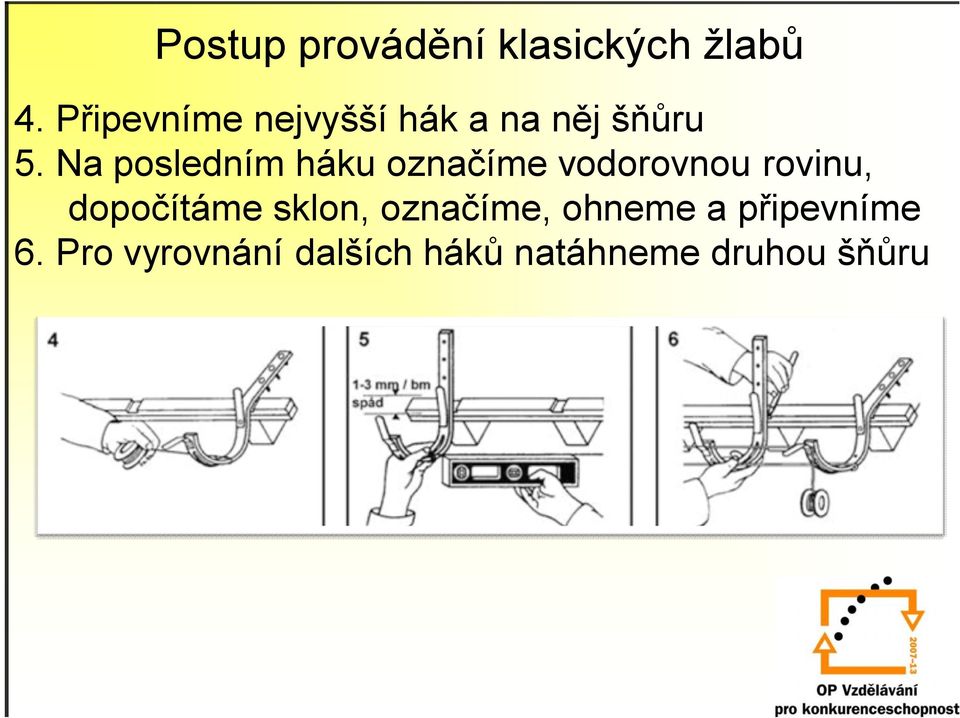 Na posledním háku označíme vodorovnou rovinu, dopočítáme