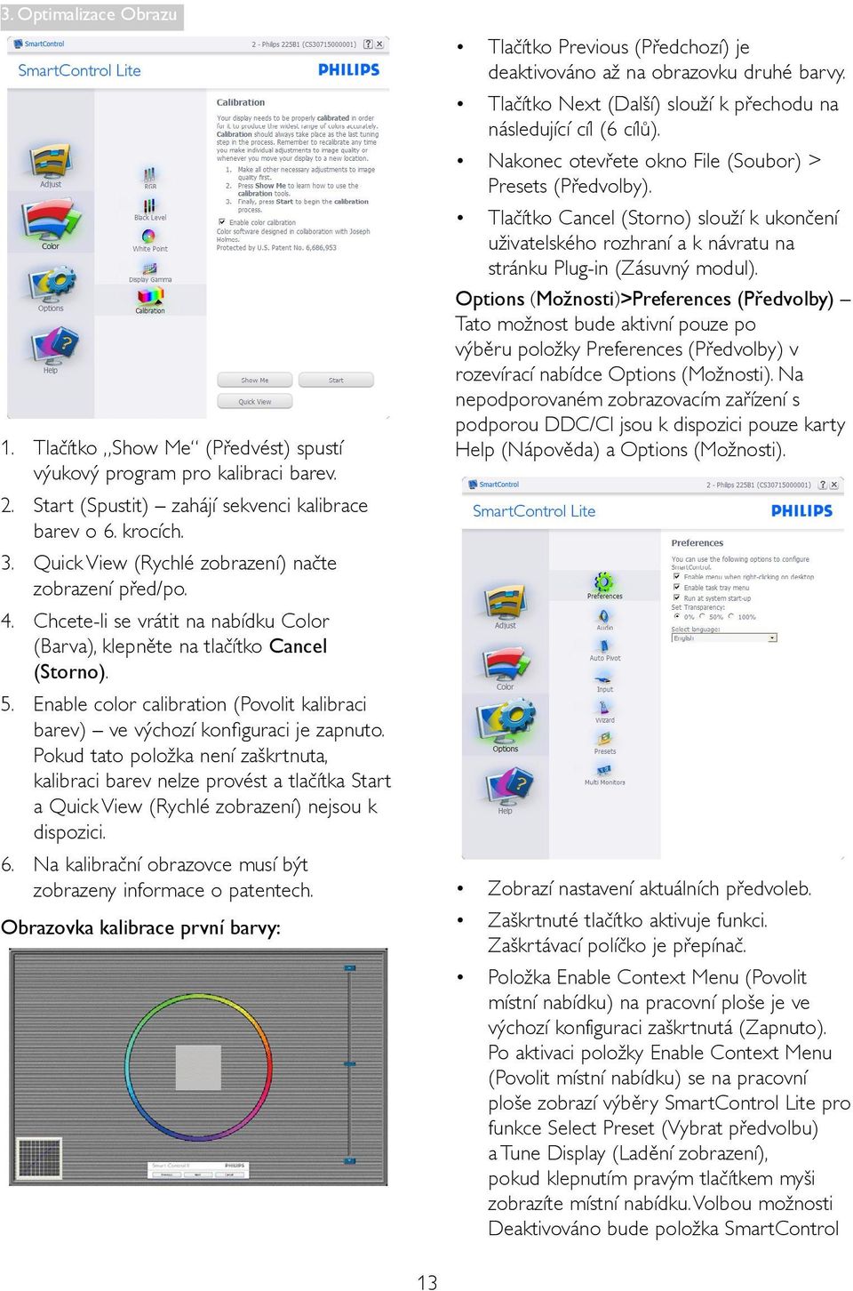 Enable color calibration (Povolit kalibraci barev) ve výchozí konfiguraci je zapnuto.