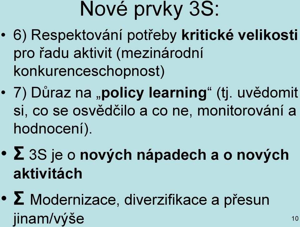 uvědomit si, co se osvědčilo a co ne, monitorování a hodnocení).