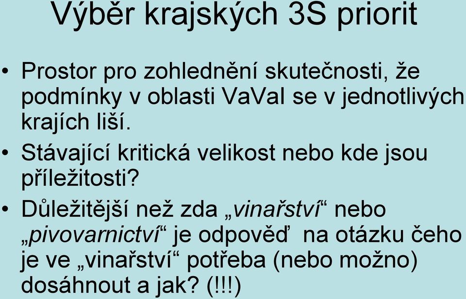 Stávající kritická velikost nebo kde jsou příležitosti?