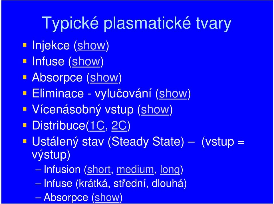 Distribuce(1C, 2C) Ustálený stav (Steady State) (vstup = výstup)