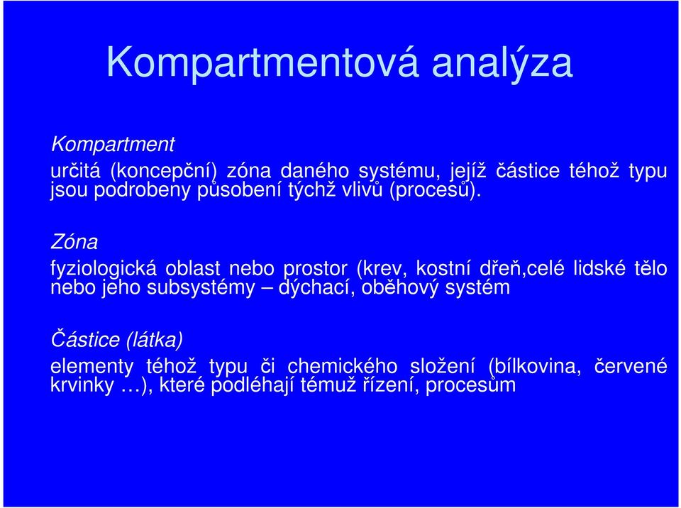 Zóna fyziologická oblast nebo prostor (krev, kostní dřeň,celé lidské tělo nebo jeho subsystémy