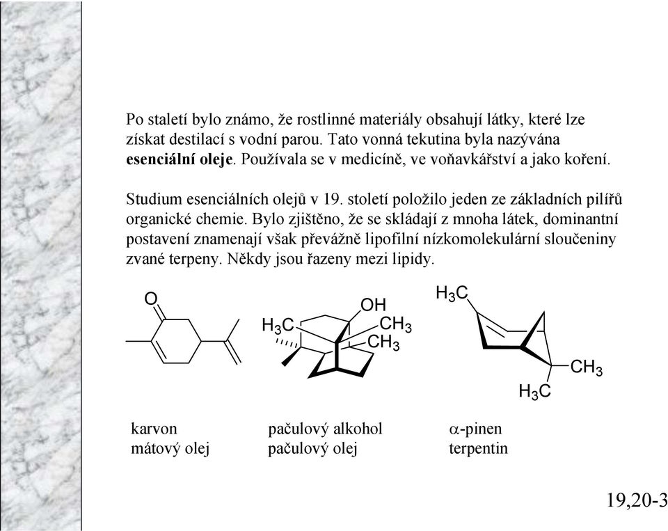 století položilo jeden ze základních pilířů organické chemie.