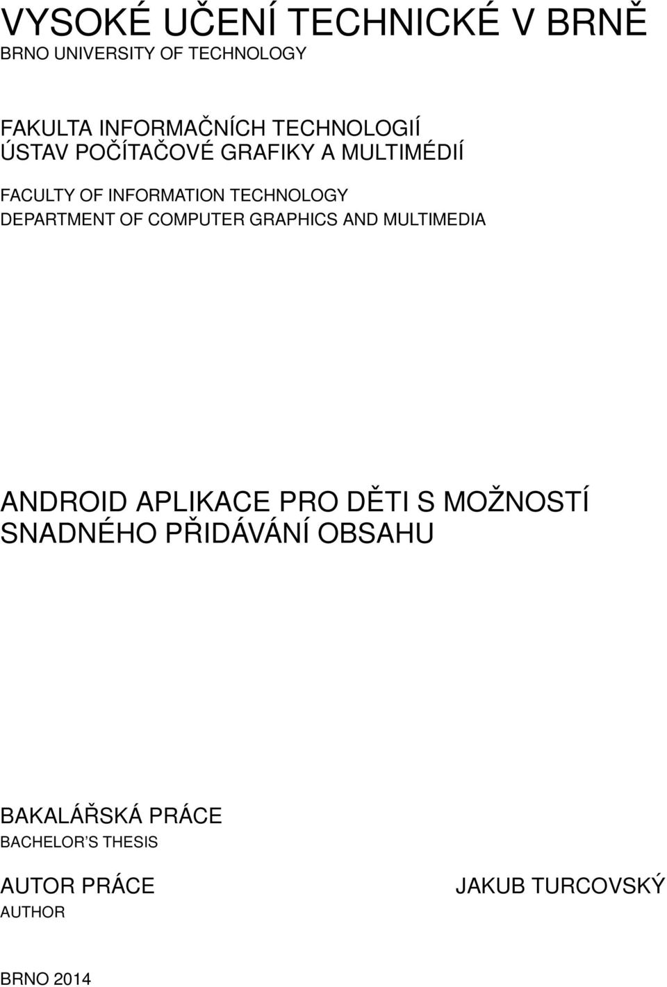 DEPARTMENT OF COMPUTER GRAPHICS AND MULTIMEDIA ANDROID APLIKACE PRO DĚTI S MOŽNOSTÍ