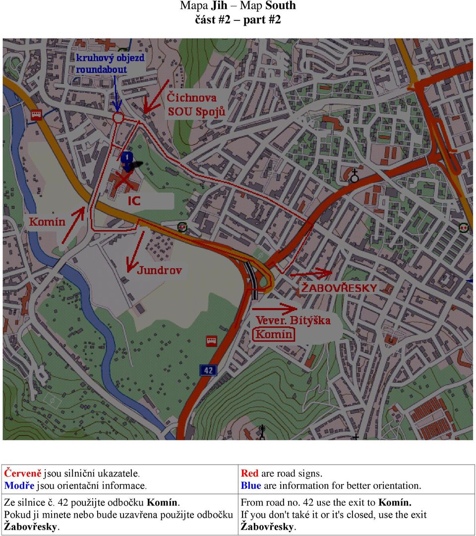 Pokud ji minete nebo bude uzavřena použijte odbočku Žabovřesky. Red are road signs.