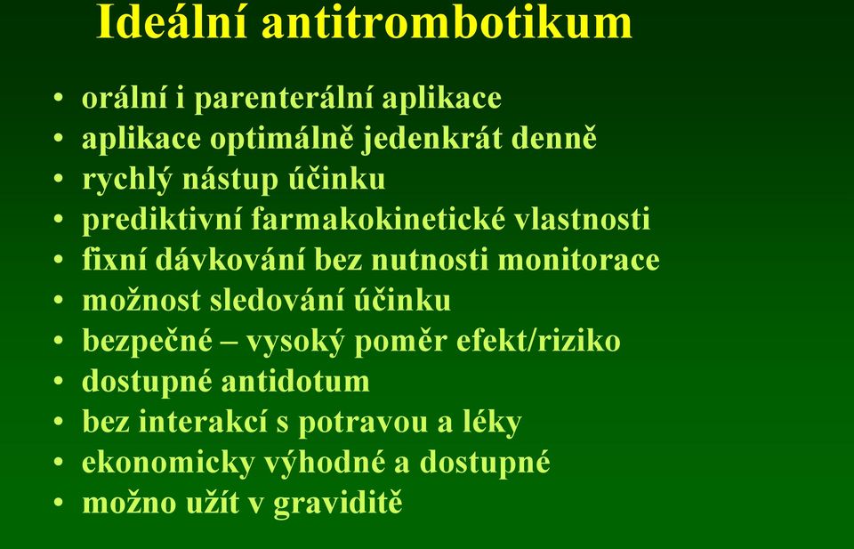 nutnosti monitorace možnost sledování účinku bezpečné vysoký poměr efekt/riziko dostupné