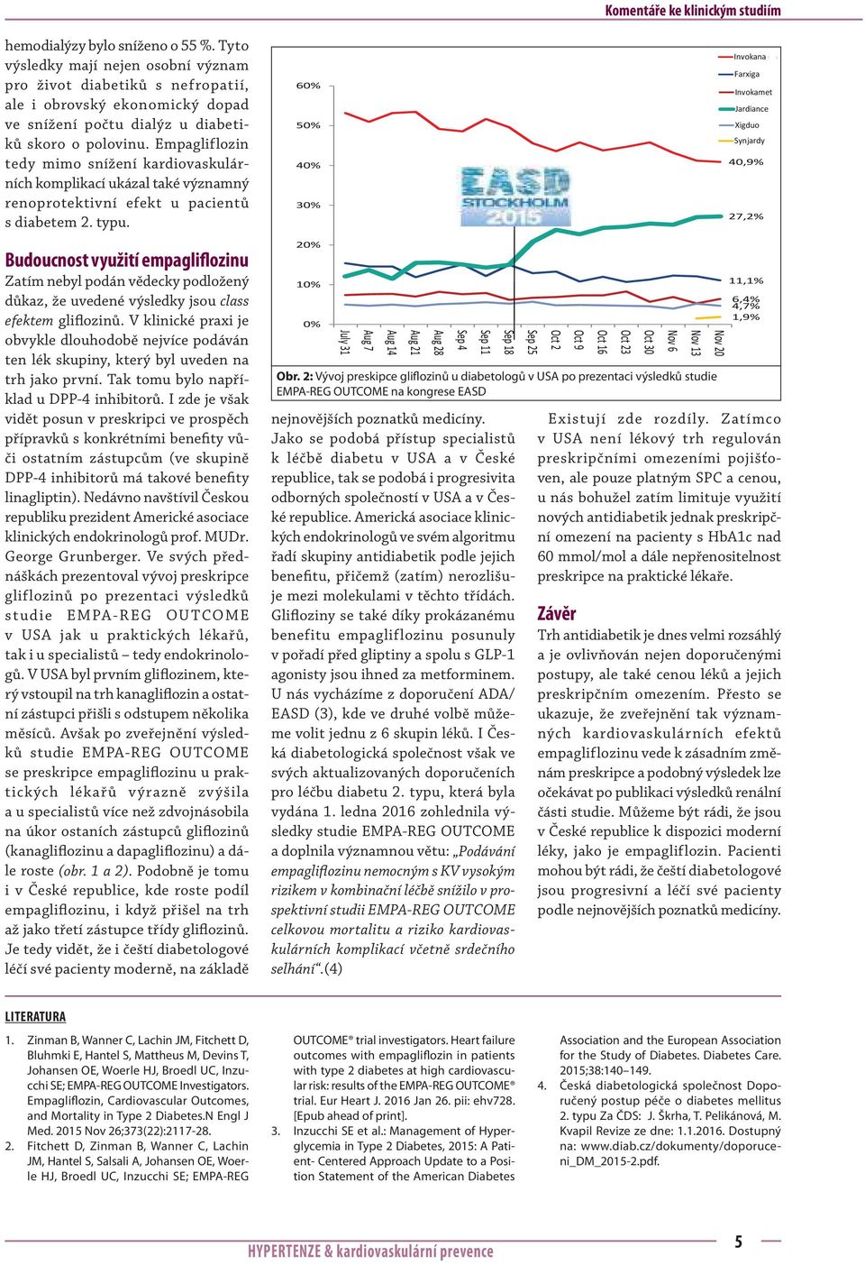 Empagliflozin tedy mimo snížení kardiovaskulárních komplikací ukázal také významný renoprotektivní efekt u pacientů s diabetem 2. typu.