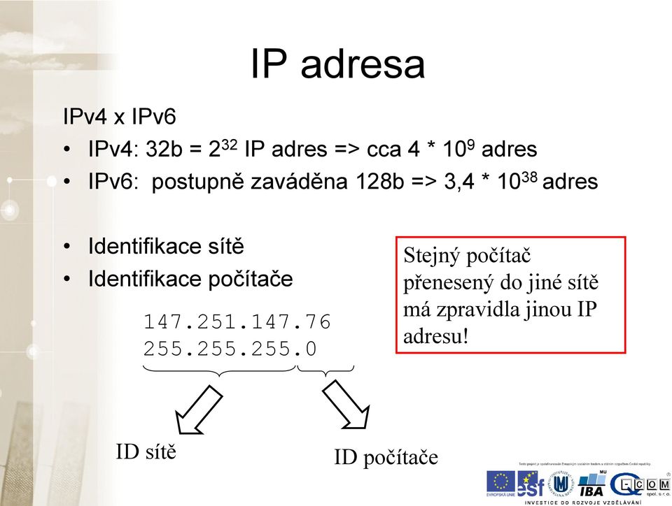 sítě Identifikace počítače 147.251.147.76 255.