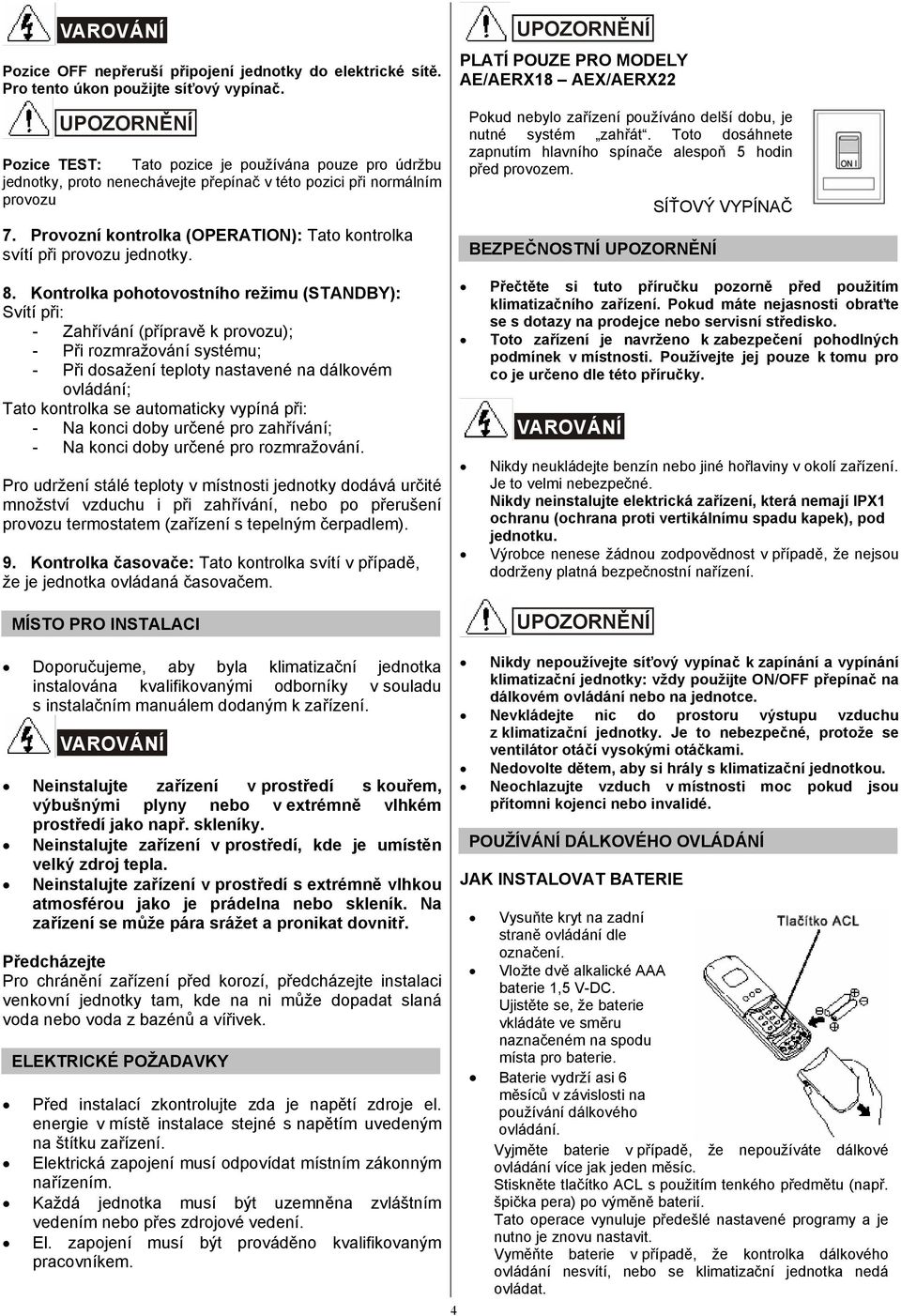 Provozní kontrolka (OPERATION): Tato kontrolka svítí při provozu jednotky. 8.