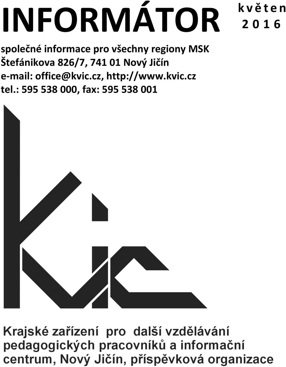 826/7, 741 01 Nový Jičín e-mail: office@kvic.