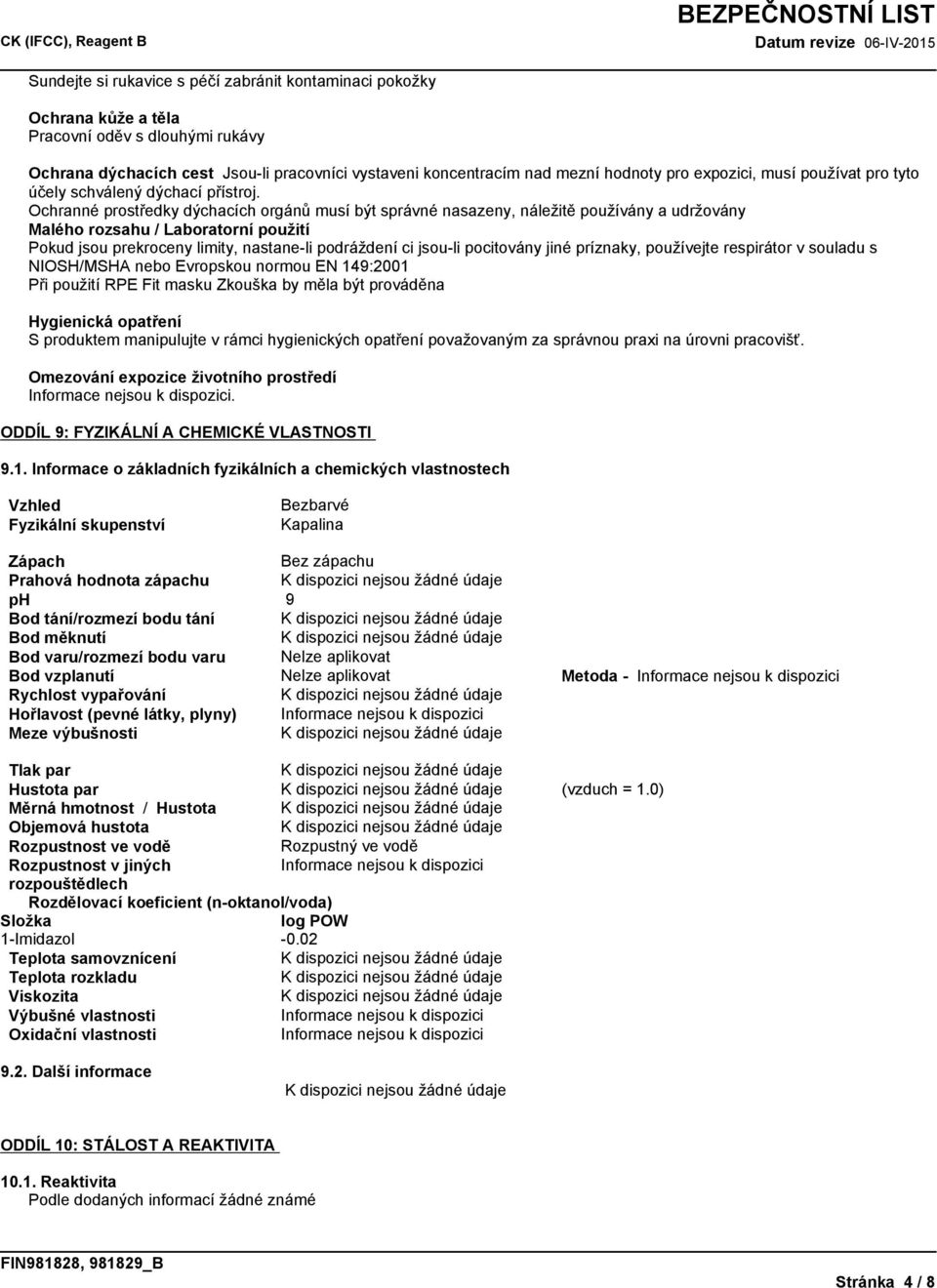 Ochrannéprostředkydýchacíchorgánůmusíbýtsprávnénasazeny,náležitěpoužíványaudržovány Maléhorozsahu/Laboratornípoužití