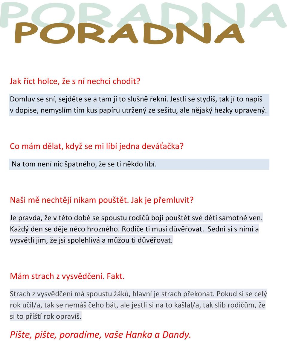 Na tom není nic špatného, že se ti někdo líbí. Naši mě nechtějí nikam pouštět. Jak je přemluvit? Je pravda, že v této době se spoustu rodičů bojí pouštět své děti samotné ven.