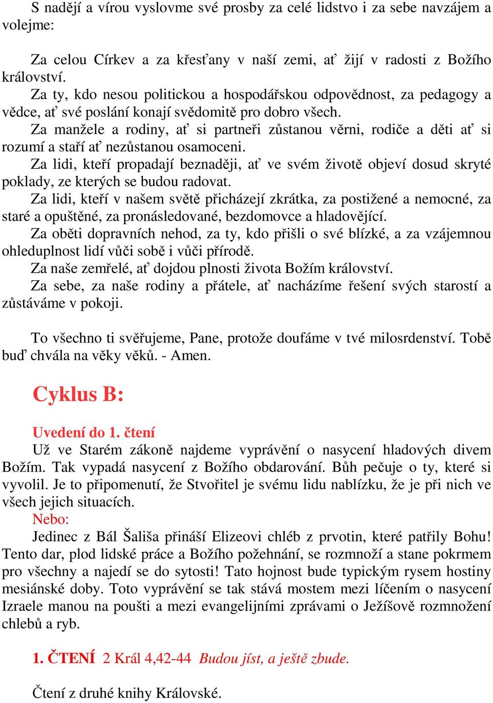 Za manžele a rodiny, ať si partneři zůstanou věrni, rodiče a děti ať si rozumí a staří ať nezůstanou osamoceni.