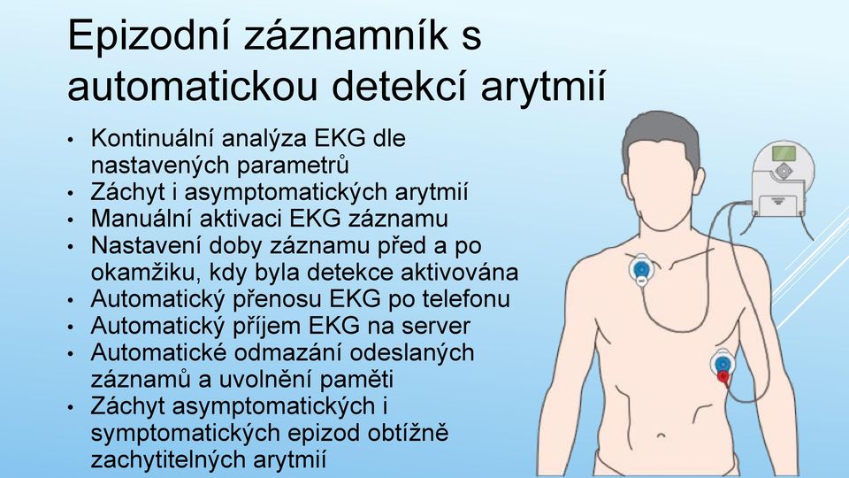 detekce aktivována Automatický přenosu EKG po telefonu Automatický příjem EKG na server Automatické odmazání