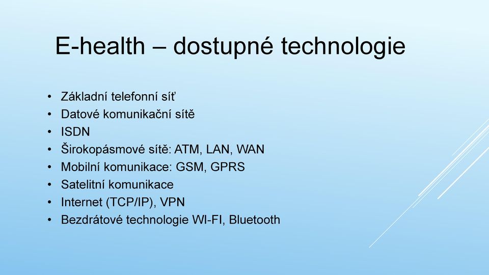 LAN, WAN Mobilní komunikace: GSM, GPRS Satelitní